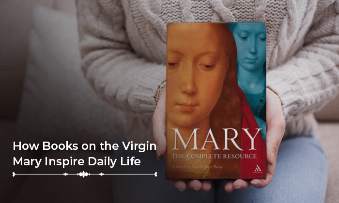 Living Mary’s Lessons: How Books on the Virgin Inspire Everyday Faith