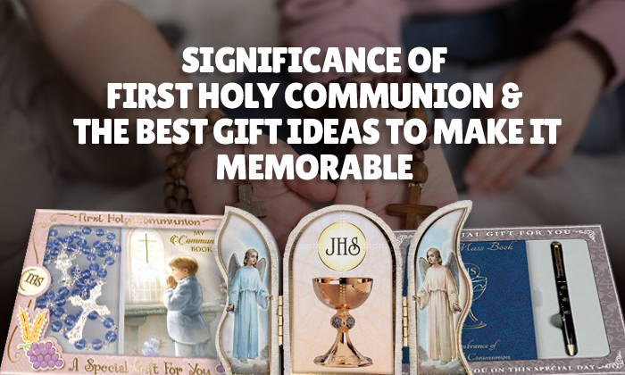 Significance of First Holy Communion and the best gift ideas to make it memorable