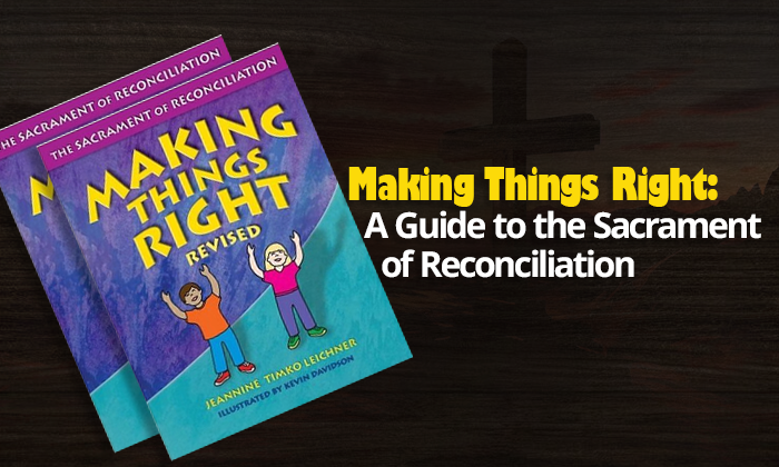 Making Things Right: A Guide to the Sacrament of Reconciliation