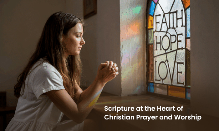 Scripture at the Heart of Christian Prayer and Worship
