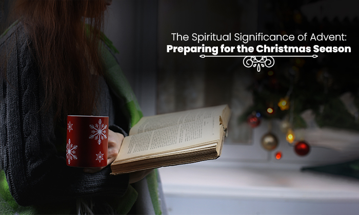 The Spiritual Significance of Advent: Preparing for the Christmas Season