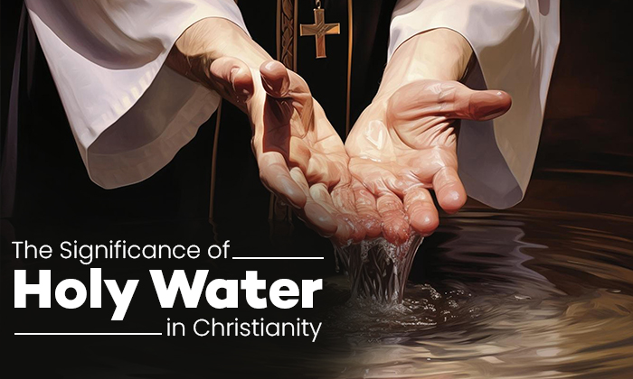 The Significance of Holy Water in Christianity