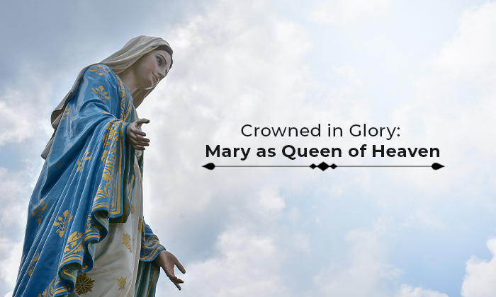 Crowned in Glory: Mary as Queen of Heaven