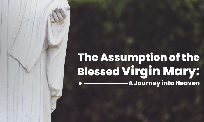 The Assumption of the Blessed Virgin Mary: A Journey into Heaven