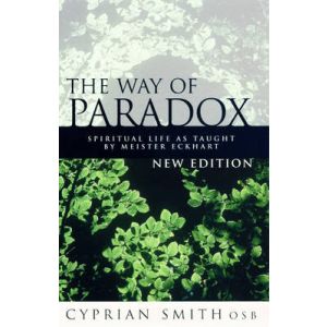 The Way of Paradox: Spiritual Life as Taught by Meister Eckhart