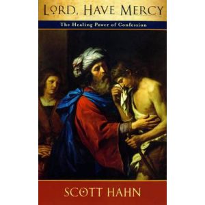 Lord, Have Mercy: The Healing Power of Confession