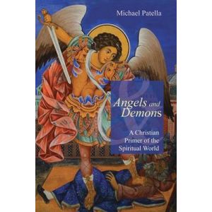 Angels and Demons: A Christian Primer of the Spiritual World