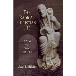 The Radical Christian Life: A Year with Saint Benedict