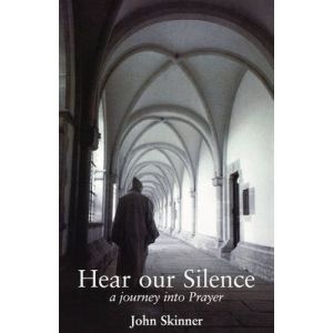 Hear Our Silence: A Journey into Prayer