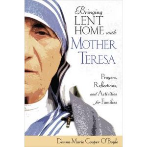Bringing Lent Home with Blessed Teresa: Prayers, Reflections, and Activities for Families