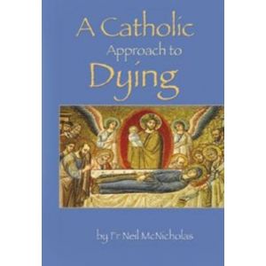 A Catholic Approach to Dying: Death - a Friendly Companion