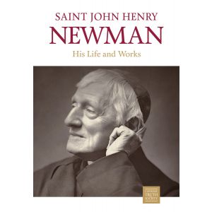 Saint John Henry Newman: His Life and Works 