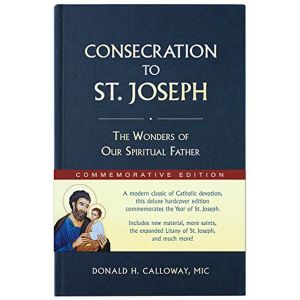 Consecration to St Joseph: The Wonders of our Spiritual Father - Commemorative Edition