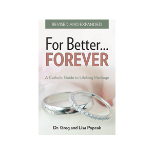 For Better, FOREVER - A Catholic Guide to Lifelong Marriage