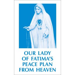 Our Lady Of Fatima's Peace Plan From Heaven