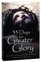33 Days to Greater Glory: A Total Consecration to the Father Through Jesus Christ based on the Gospel of John