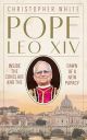 Pope Leo XIV: Inside the Conclave and the Dawn of a New Papacy