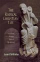 The Radical Christian Life: A Year with Saint Benedict