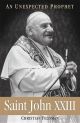 Saint John XXIII: An Unexpected Prophet