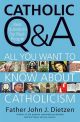 Catholic Q & A  : Answers to the Most Common Questions about Catholicism