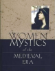 Women Mystics of the Medieval Era : An Anthology