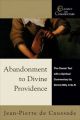 Abandonment to Divine Providence: The Classic Text with a Spiritual Commentary by Dennis Billy, C.Ss.R.