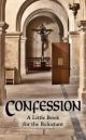 Confession: A Guide for the Reluctant