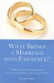 What Brings a Marriage into Existence?: An Historical Re-examination of the Canon Law of the Latin Church