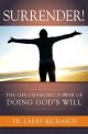 Surrender!: The Life Changing Power of Doing God's Will