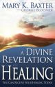 A Divine Revelation of Healing: You, Too, Can Receive Your Healing Today!