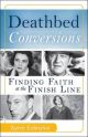 Deathbed Conversions:Finding Faith at the Finish Line