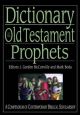 Dictionary of the Old Testament: Prophets: A Compendium of Contemporary Biblical Scholarship