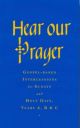Hear Our Prayer: Gospel-Based Intercessions for Sundays and Holy Days: Years A, B & C