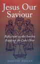 Jesus Our Saviour: Reflections on the Sunday Readings for Luke's Year