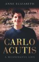 Carlo Acutis: A Meaningful Life