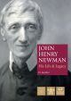 John Henry Newman - His Life and Legacy