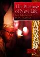 The Promise of New Life: Lent & Easter with Pope Francis