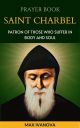 Saint Charbel: Patron Of Those Who Suffer In Body And Soul 