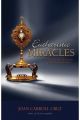 Eucharistic Miracles: And Eucharistic Phenomena in the Lives of the Saints