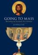 Going to Mass: Becoming the Eucharist we Celebrate