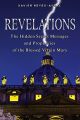 Revelations:  The Hidden Secret Messages and Prophecies of the Blessed Virgin Mary