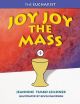 Joy, Joy, The Mass: Our Family Celebration (Revised Edition)
