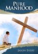 Pure Manhood - How to Become the Man God Wants You to Be