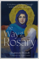 The Way of the Rosary: A Journey with Mary Through Scripture, Liturgy, and Life