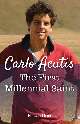 Carlo Acutis: The First Millennial Saint 