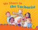 	We Share in the Eucharist (child/parent): Revised