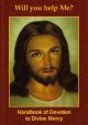 Will You Help Me ? Handbook Of Devotion To Divine Mercy