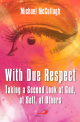 With Due Respect: Taking a Second Look at God, at Self, at Others