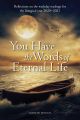 You Have the Words of Eternal Life: Reflections on the Weekday Readings for the Liturgical Year 2020-21