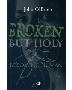 Broken But Holy: Becoming Human
